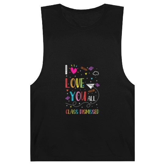 I Love You all Class Dismissed Tshirt0 Barnard Tanks