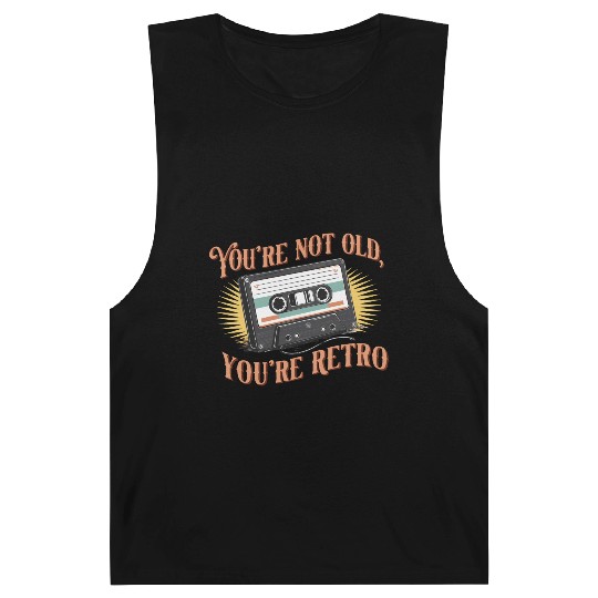 You're Not Old You're Retro Classic Cassette Tape Barnard Tanks