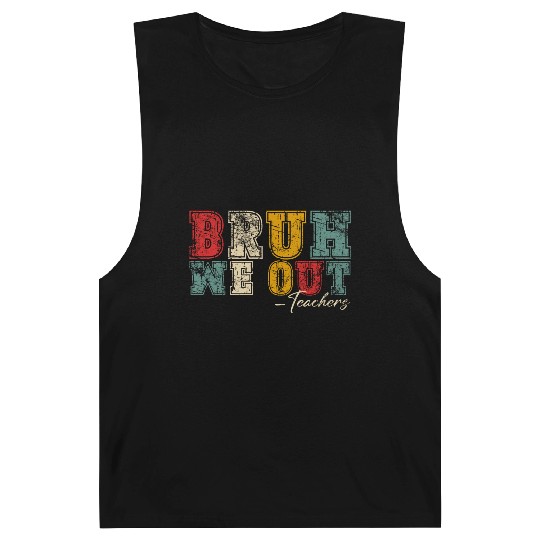 Bruh We Out Teachers Happy Last Day Of School Barnard Tanks