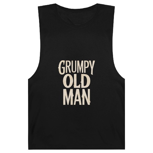 Grumpy Old Man Unique Statement Barnard Tanks
