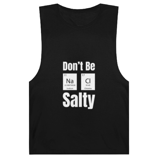 Don't Be Na Ci Salty Funny Chemistry Science Barnard Tanks