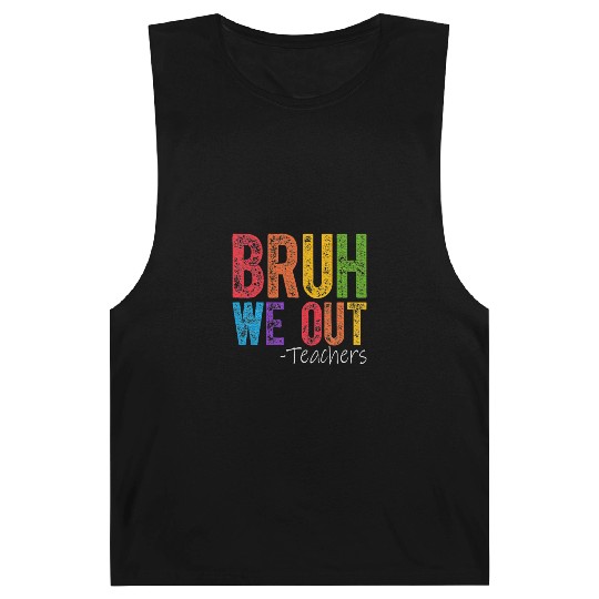 Bruh We Out Teachers End Of School Year Teacher Barnard Tanks