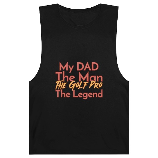My Dad The Man The Legend The Golf Pro Barnard Tanks