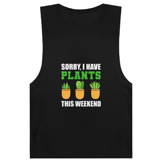 Sorry I Have Plants This Weekend Horticulturist Barnard Tanks