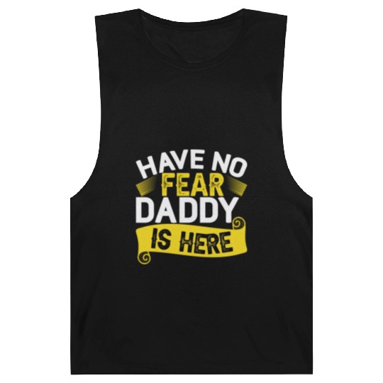Have No Fear Daddy Is Here Father's Day Barnard Tanks