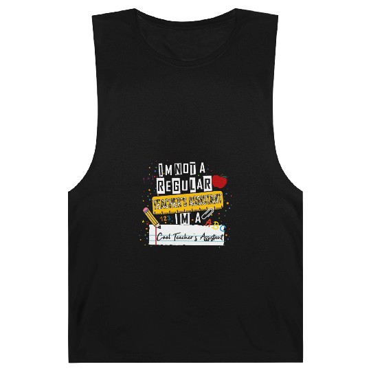 I'm Not a Regular Teacher Assistant Cool Teacher A Barnard Tanks