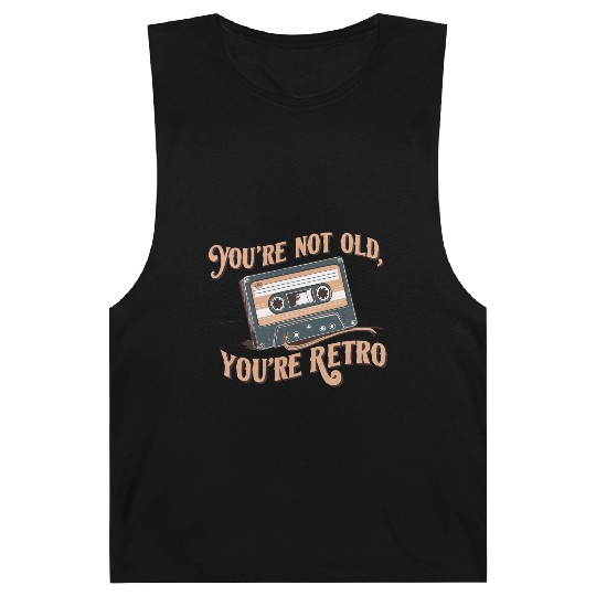 You're Not Old You're Retro Classic Cassette Tape Barnard Tanks