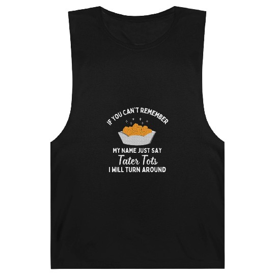 If You Can't Remember Tater Tots Lover Potato Barnard Tanks
