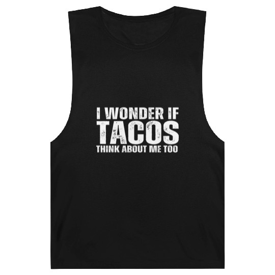 I Wonder If Tacos Think About Me Too Barnard Tanks