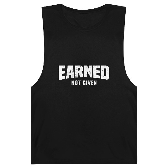 Earned Not Given, Fitness Gym Workout Motivation Barnard Tanks