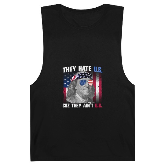 They Hate US Cuz They Ain't US Ben Franklin Barnard Tanks