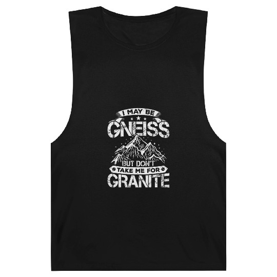Don't Take Me For Granite Geology Lover Geologist Barnard Tanks