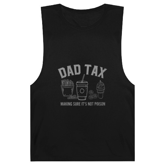 Dad Tax Making Sure It s Not Poison Fathers Day Barnard Tanks