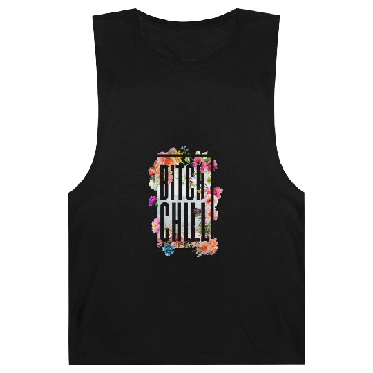 Chill Bitch Funny Inappropriate Adult Barnard Tanks