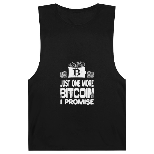Just One More Bitcoin I Promise Bitcoin BTC Barnard Tanks