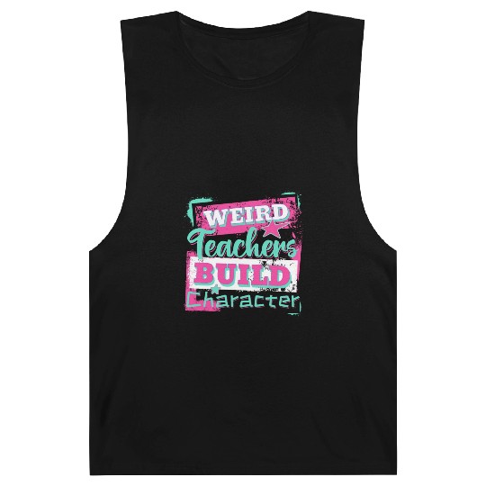 Weird Teachers Build Character Inspirational Quote Barnard Tanks