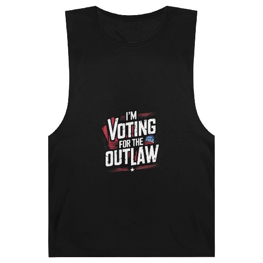 I’M VOTING FOR THE OUTLAW Barnard Tanks