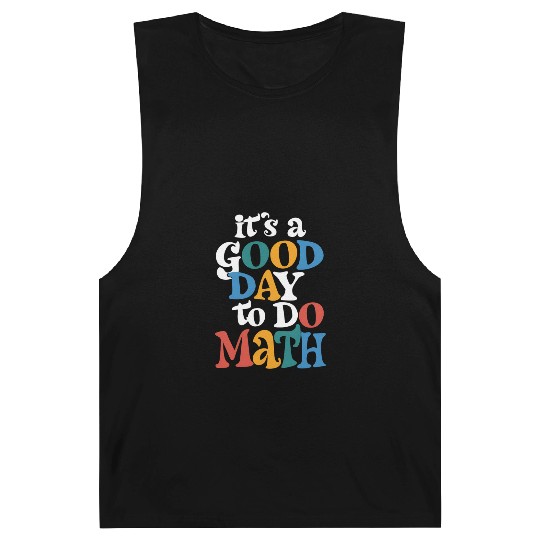 It's A Good Day to Do Math Teacher Inspirational Barnard Tanks