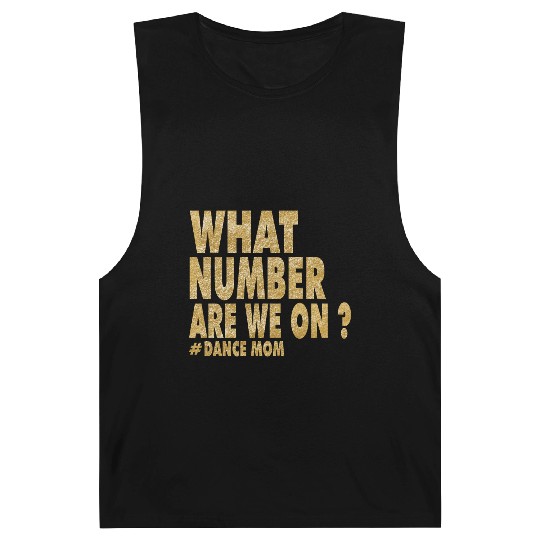 What Number Are We On Dance Funny Dance Mom life Barnard Tanks