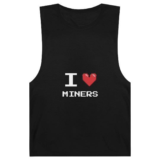 I love Miners Miner Mining Gamer Crypto Barnard Tanks
