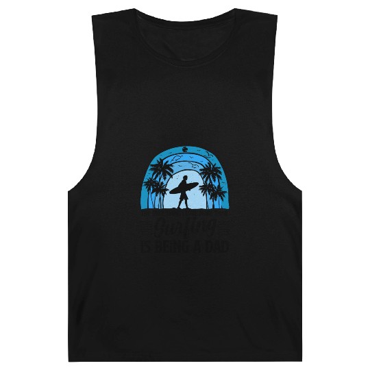 Only Thing I Love more than Surfing is Being a Dad Barnard Tanks