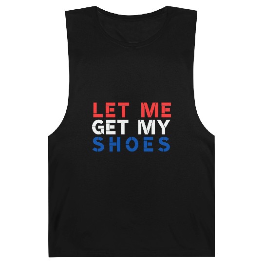 TRUMP: Let Me Get My Shoes Barnard Tanks