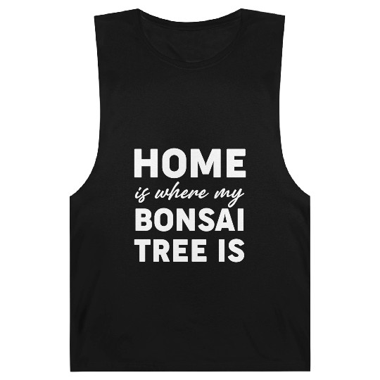 Home Is Where My Bonsai Tree Is Buddhist Barnard Tanks
