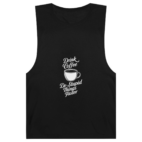 Drink Coffee Do Stupid Things Faster Barista Humor Barnard Tanks