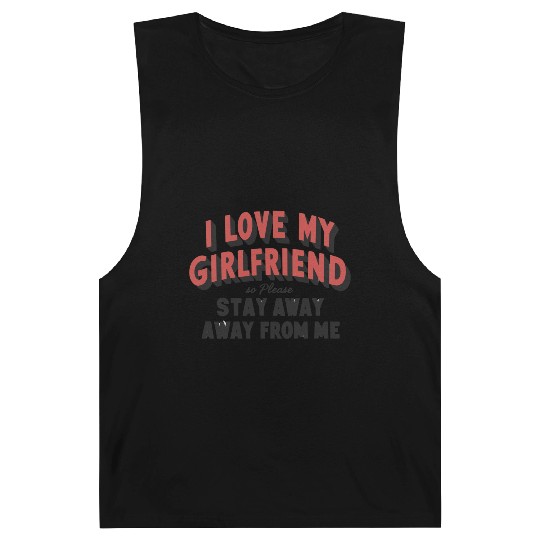I love my girlfriend, so please stay away from me Barnard Tanks