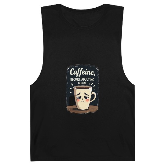 Caffeine Because Adulting Is Hard - Coffee Humor Barnard Tanks