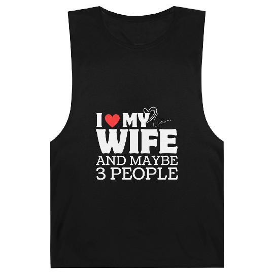 I Love My Wife And Maybe 3 People Barnard Tanks