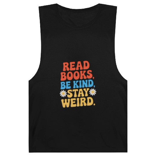 Read Books Be Kind Stay Weird Design Funny Barnard Tanks