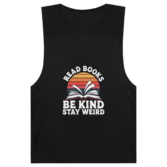 Read Books Be Kind Stay Weird Design Funny Barnard Tanks