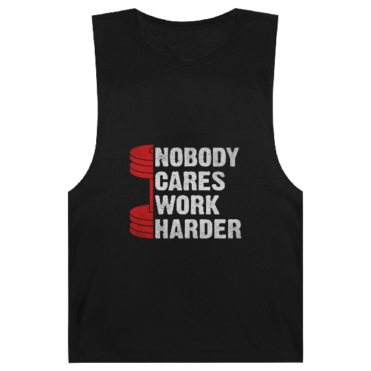 Nobody Cares Work Harder Gym Saying For Gym Lovers Barnard Tanks