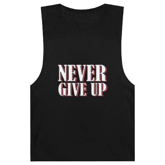 Never give up bold typography Barnard Tanks