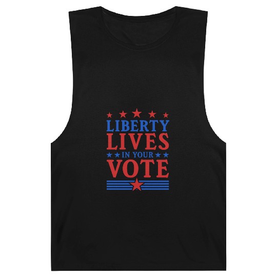 Liberty Lives in Your Vote - Election Barnard Tanks
