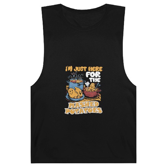 I'm Just Here For The Mashed Potatoes Thanksgiving Barnard Tanks