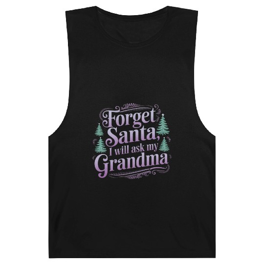 Forget About Santa, I'll Just Ask Grandma Barnard Tanks