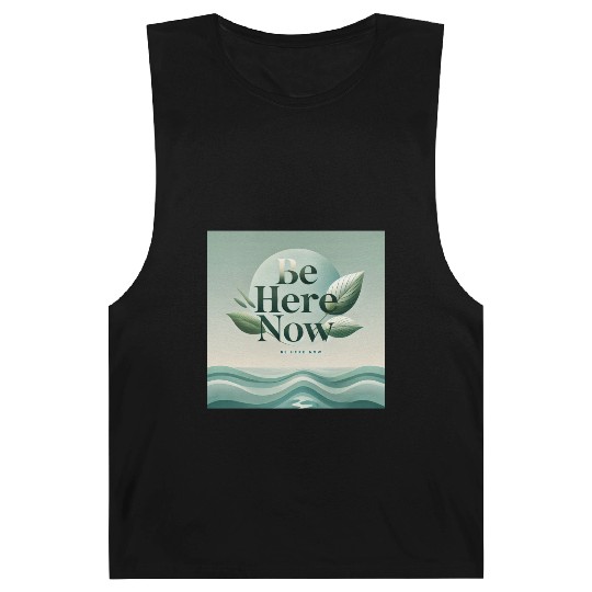 "Be Here Now - Mindful Living" Barnard Tanks