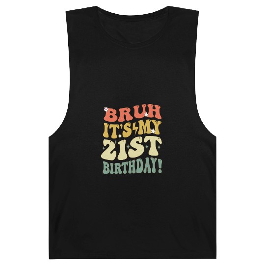 Bruh it's My 21st Birthday Gifts For Men and Women Barnard Tanks