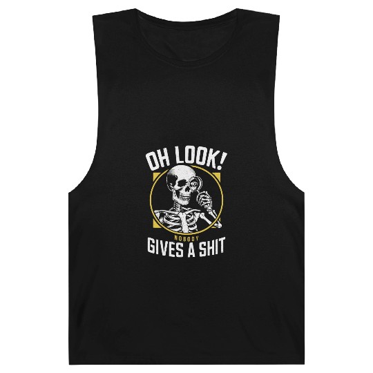 Sarcastic Skeleton - "Oh Look! Nobody Cares" Humor Barnard Tanks