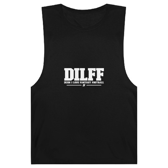 DILFF Dude I Love Fantasy Football Funny Football Barnard Tanks
