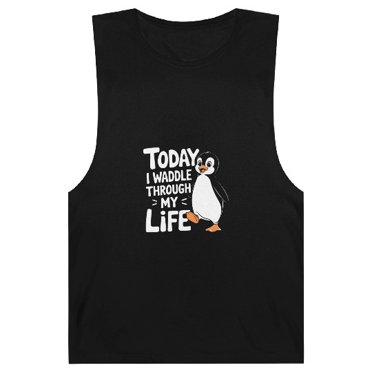 Today I Waddle Through My Life Penguin Fun Art Barnard Tanks