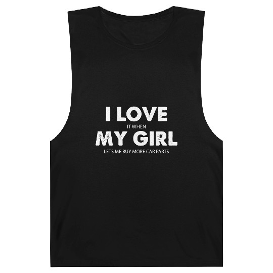 I Love My Girl Funny Barnard Tanks for Men Car Guy Barnard Tanks