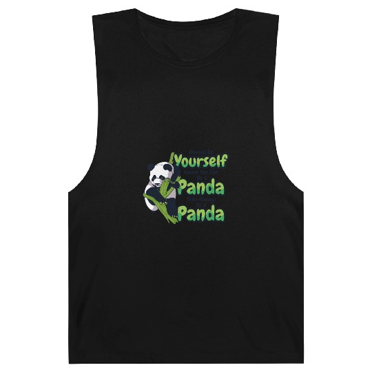 Always Be Yourself Unless You Can Be A Panda Barnard Tanks