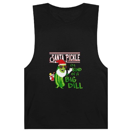 SANTA PICKLE I M KIND OF A BIG DILL Barnard Tanks
