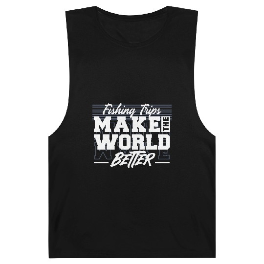 Fishing Trips Make The World Better Barnard Tanks