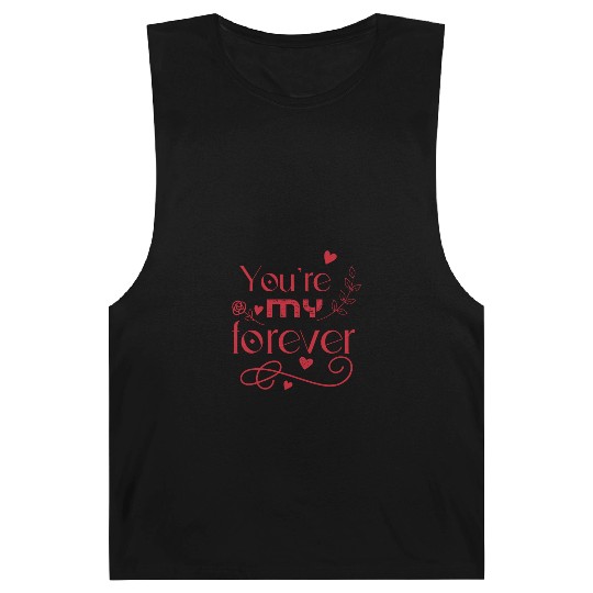 You re my forever valentines day gift Barnard Tanks