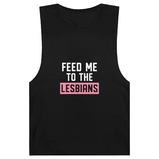 Feed Me To The Lesbians LGBTQ Barnard Tanks