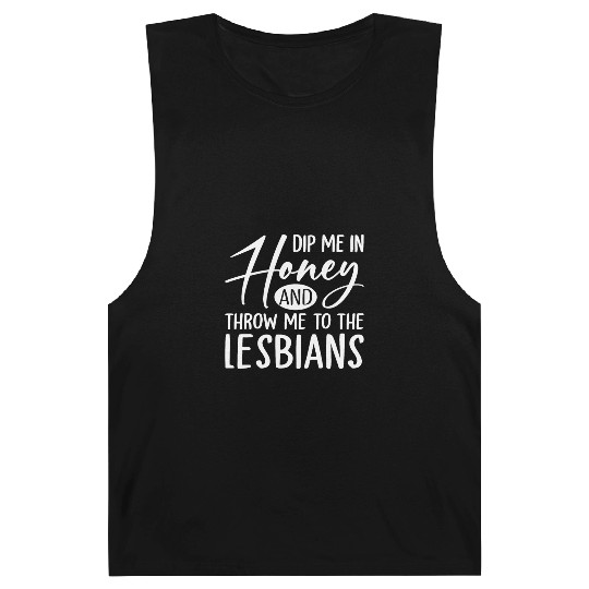 Dip Me In Honey And Throw Me To The Lesbians LGBTQ Barnard Tanks